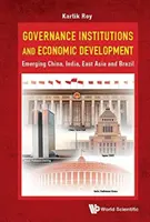 Instituce vládnutí a hospodářský rozvoj: Čína, Indie, východní Asie a Brazílie - Governance Institutions and Economic Development: Emerging China, India, East Asia and Brazil