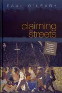 Claiming the Streets - Procesí a městská kultura v jižním Walesu, 1830-1880 - Claiming the Streets - Processions and Urban Culture in South Wales, C.1830-1880