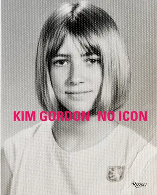 Kim Gordon: Žádná ikona - Kim Gordon: No Icon