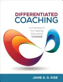 Diferencovaný koučink: Rámec pro pomoc pedagogům při změně - Differentiated Coaching: A Framework for Helping Educators Change