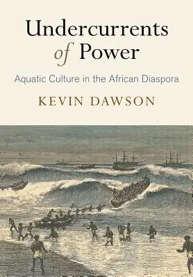 Spodní proudy moci: Vodní kultura v africké diaspoře - Undercurrents of Power: Aquatic Culture in the African Diaspora