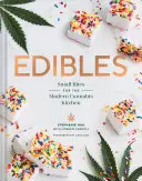 Edibles: (Weed-Infused Treats, Cannabis Cookbook, Sweet and Savory Cannabis Recipes). - Edibles: Small Bites for the Modern Cannabis Kitchen (Weed-Infused Treats, Cannabis Cookbook, Sweet and Savory Cannabis Recipes