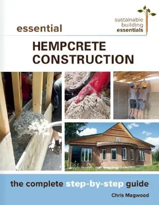 Základní konopné konstrukce: Kompletní průvodce krok za krokem - Essential Hempcrete Construction: The Complete Step-By-Step Guide