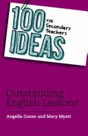 100 nápadů pro středoškolské učitele: Vynikající hodiny angličtiny - 100 Ideas for Secondary Teachers: Outstanding English Lessons