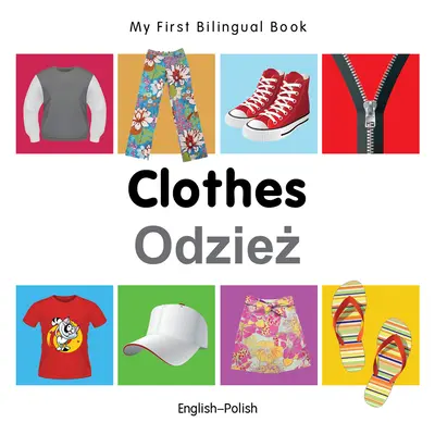 Moje první dvojjazyčná kniha-Oblečení (anglicko-polsky) - My First Bilingual Book-Clothes (English-Polish)