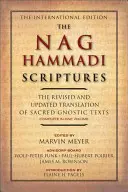 Písmo svaté z Nag Hammádí: Revidovaný a aktualizovaný překlad posvátných gnostických textů v jednom svazku. - The Nag Hammadi Scriptures: The Revised and Updated Translation of Sacred Gnostic Texts Complete in One Volume