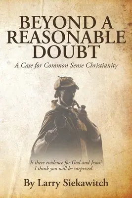 Mimo důvodnou pochybnost: Případ pro křesťanství zdravého rozumu - Beyond a Reasonable Doubt: A Case for Common Sense Christianity