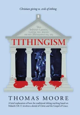 Desátky: Křesťanské dávání vs. Křesťanské desátky: zlo desátků - Tithingism: Christian Giving Vs. Evils of Tithing