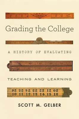 Známkování na vysoké škole: Dějiny hodnocení výuky a učení - Grading the College: A History of Evaluating Teaching and Learning