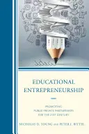 Podnikání ve vzdělávání: Podpora partnerství veřejného a soukromého sektoru pro 21. století - Educational Entrepreneurship: Promoting Public-Private Partnerships for the 21st Century