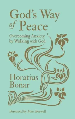 Boží cesta pokoje: Překonávání úzkosti chozením s Bohem: Poutavý a pokojný život: Poutavý a pokojný život. - God's Way of Peace: Overcoming Anxiety by Walking with God