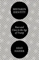 Chybná identita: Rasa a třída v době Trumpa - Mistaken Identity: Race and Class in the Age of Trump