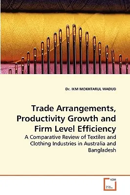 Obchodní ujednání, růst produktivity a efektivita na úrovni firem - Trade Arrangements, Productivity Growth and Firm Level Efficiency