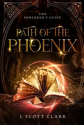 Fénixova cesta: Čarodějův průvodce - Path of the Phoenix: The Sorcerer's Guide