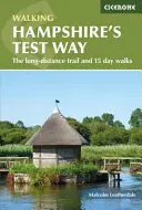 Walking Hampshire's Test Way - Dálková trasa a 15 denních procházek - Walking Hampshire's Test Way - The long-distance trail and 15 day walks