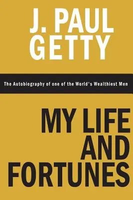 Můj život a bohatství, autobiografie jednoho z nejbohatších mužů světa - My Life and Fortunes, The Autobiography of one of the World's Wealthiest Men