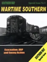Válečný Southern - Evakuace, ARP a nepřátelské akce - Wartime Southern - Evacuation, ARP and Enemy Action