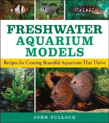 Modely sladkovodních akvárií: Recepty na vytvoření krásných akvárií, která prosperují - Freshwater Aquarium Models: Recipes for Creating Beautiful Aquariums That Thrive