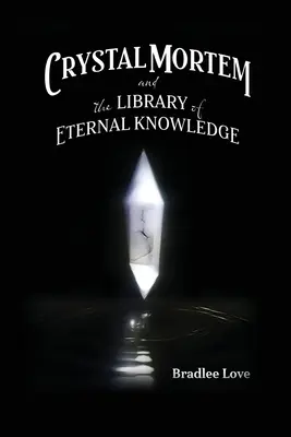 Crystal Mortem a knihovna věčného poznání - Crystal Mortem and the Library of Eternal Knowledge