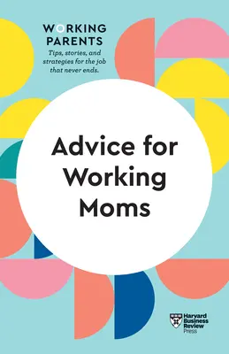 Rady pro pracující matky (HBR Working Parents Series) - Advice for Working Moms (HBR Working Parents Series)
