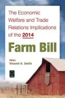 Dopady zákona o zemědělství z roku 2014 na ekonomický blahobyt a obchodní vztahy - The Economic Welfare and Trade Relations Implications of the 2014 Farm Bill