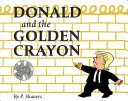Donald a zlatá pastelka: Nepodložená parodie: Kniha, která používá ta nejlepší slova - Donald and the Golden Crayon: An Unpresidented Parody: A Book That Uses the Best Words