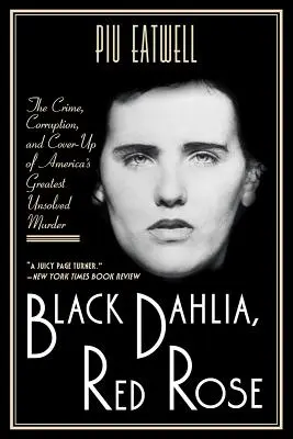 Černá Dahlia, rudá růže: Zločin, korupce a utajování největší nevyřešené vraždy v Americe - Black Dahlia, Red Rose: The Crime, Corruption, and Cover-Up of America's Greatest Unsolved Murder