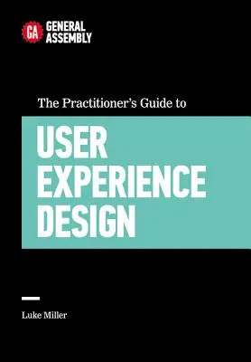 Příručka praktika k designu uživatelských zkušeností (The Practitioner's Guide to User Experience Design) - The Practitioner's Guide to User Experience Design