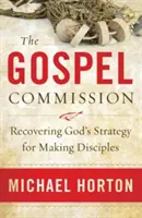 Pověření evangeliem: Znovuobjevení Boží strategie pro získávání učedníků. - The Gospel Commission: Recovering God's Strategy for Making Disciples