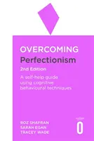 Překonání perfekcionismu 2. vydání: Vědecky podporované kognitivně-behaviorální techniky: svépomocný průvodce. - Overcoming Perfectionism 2nd Edition: A Self-Help Guide Using Scientifically Supported Cognitive Behavioural Techniques
