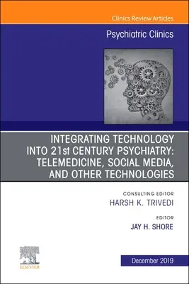 Integrace technologií do psychiatrie 21. století, 42: Telemedicína, sociální média a další technologie - Integrating Technology Into 21st Century Psychiatry, 42: Telemedicine, Social Media, and Other Technologies