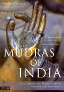 Mudry Indie: Mudry (Mudra): komplexní průvodce gesty rukou v józe a indickém tanci. - Mudras of India: A Comprehensive Guide to the Hand Gestures of Yoga and Indian Dance