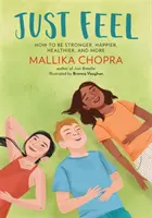 Stačí se cítit: Jak být silnější, šťastnější, zdravější a mnoho dalšího - Just Feel: How to Be Stronger, Happier, Healthier, and More