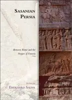 Sasánovská Persie: Mezi Římem a stepí Eurasie - Sasanian Persia: Between Rome and the Steppes of Eurasia