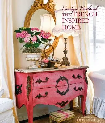 Carolyn Westbrooková Domov inspirovaný francouzštinou - Carolyn Westbrook the French-Inspired Home