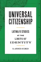 Univerzální občanství: Latinskoamerická studia na hranicích identity - Universal Citizenship: Latina/O Studies at the Limits of Identity