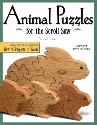 Zvířecí skládačky pro ruční pilu, druhé vydání: Nově přepracované a rozšířené vydání, nyní 50 projektů ze dřeva - Animal Puzzles for the Scroll Saw, Second Edition: Newly Revised & Expanded, Now 50 Projects in Wood