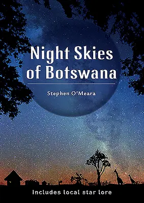 Noční obloha Botswany: Včetně místního hvězdářství - Night Skies of Botswana: Includes Local Star Lore