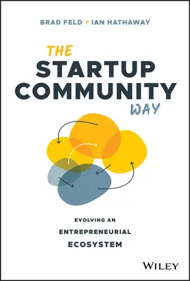 Způsob startupové komunity: Podnikatelský ekosystém: cesta ke startupům. - The Startup Community Way: Evolving an Entrepreneurial Ecosystem