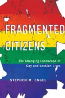 Roztříštění občané: Měnící se krajina života gayů a lesbiček - Fragmented Citizens: The Changing Landscape of Gay and Lesbian Lives
