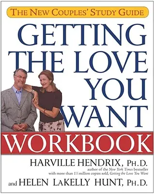 Získávání lásky, po které toužíte Pracovní sešit: Studijní příručka pro nové páry - Getting the Love You Want Workbook: The New Couples' Study Guide