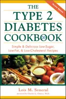 Kuchařka pro diabetiky 2. typu: Knížka pro diabetiky: Jednoduché a chutné recepty s nízkým obsahem cukru, tuku a cholesterolu. - The Type 2 Diabetes Cookbook: Simple and Delicious Low-Sugar, Low Fat, and Low-Cholesterol Recipes