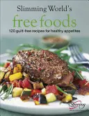 Volná jídla: Jídlo bez pocitu viny pro zdravé chutě - Free Foods: Guilt-Free Food for Healthy Appetites