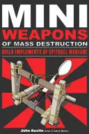 Miniaturní zbraně hromadného ničení: Vyrobte si náčiní na válku s plivátky, 1 - Mini Weapons of Mass Destruction: Build Implements of Spitball Warfare, 1