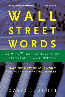 Slova z Wall Street: Průvodce investičními termíny od A do Z pro dnešního investora - Wall Street Words: An A to Z Guide to Investment Terms for Today's Investor