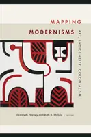 Mapování modernismů: Umění, indigeneita, kolonialismus. - Mapping Modernisms: Art, Indigeneity, Colonialism