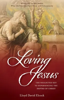 Milovat Ježíše: Jak se dostat do nemocnice: Opomíjený klíč k prožívání Kristových hlubin - Loving Jesus: The Neglected Key to Experiencing the Depths of Christ