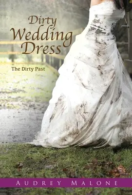 Špinavé svatební šaty: Špinavá minulost - Dirty Wedding Dress: The Dirty Past