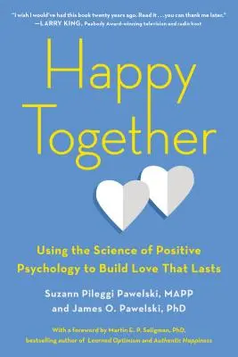 Šťastní spolu: Využití poznatků pozitivní psychologie k budování trvalé lásky - Happy Together: Using the Science of Positive Psychology to Build Love That Lasts