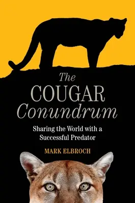 Záhada pumy: sdílení světa s úspěšným predátorem - The Cougar Conundrum: Sharing the World with a Successful Predator